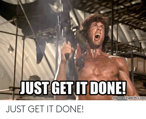 justget-it-done-memecrunch-com-just-get-it-done-50850144.png